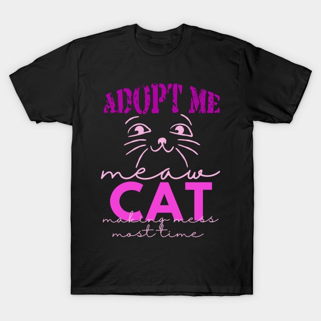 CAT MEAW MAKING MESS MOST TIME T-Shirt by Sharing Love